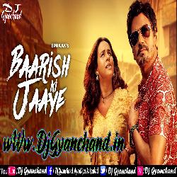 Barish Ki Jaye - B Praak Mp3 Song ( Professional Hard Electro Remix ) Dj Gyanchand